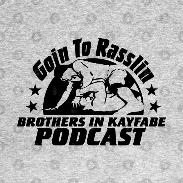 Goin to Rasslin by Brothers In Kayfabe Podcast